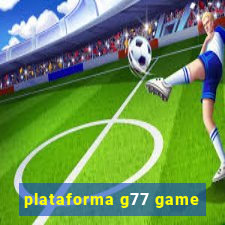 plataforma g77 game